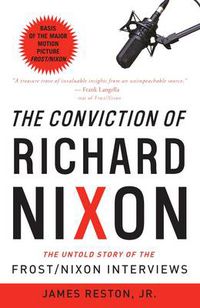 Cover image for The Conviction Of Richard Nixon: The Untold Story of the Frost/Nixon Interviews