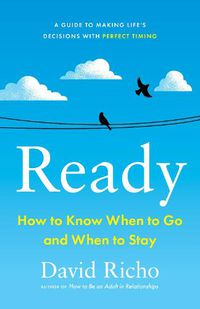 Cover image for Ready: How to Know When to Go and When to Stay