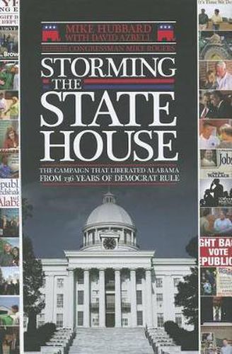Cover image for Storming the State House: The Campaign That Liberated Alabama from 136 Years of Democrat Rule