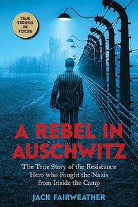 Cover image for A Rebel in Auschwitz