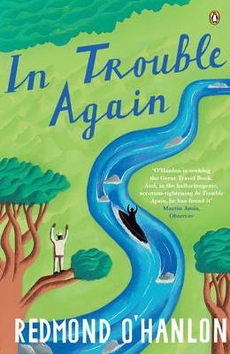 Cover image for In Trouble Again: A Journey Between the Orinoco and the Amazon