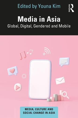 Cover image for Media in Asia: Global, Digital, Gendered and Mobile