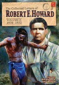 Cover image for The Collected Letters of Robert E. Howard, Volume 2: Volume 2 1930-1932