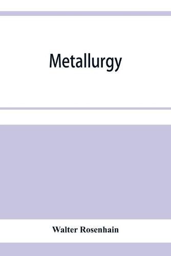 Cover image for Metallurgy; an introduction to the study of physical metallurgy