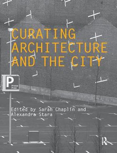 Cover image for Curating Architecture and the City