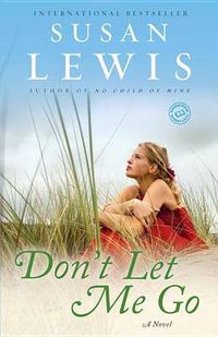 Cover image for Don't Let Me Go: A Novel