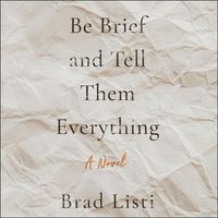 Cover image for Be Brief and Tell Them Everything