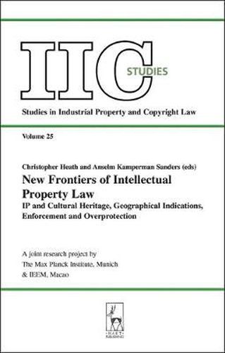 New Frontiers of Intellectual Property Law: IP and Cultural Heritage - Geographical Indications - Enforcement - Overprotection