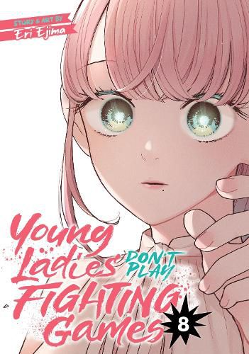 Cover image for Young Ladies Don't Play Fighting Games Vol. 8