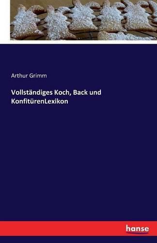 Cover image for Vollstandiges Koch, Back und KonfiturenLexikon