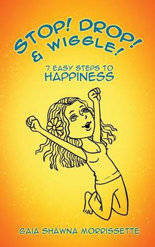 Cover image for Stop! Drop! & Wiggle!: 7 Easy Steps to Happiness