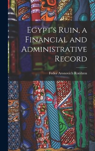 Cover image for Egypt's Ruin, a Financial and Administrative Record