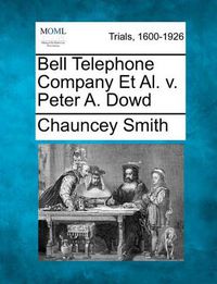 Cover image for Bell Telephone Company Et Al. v. Peter A. Dowd