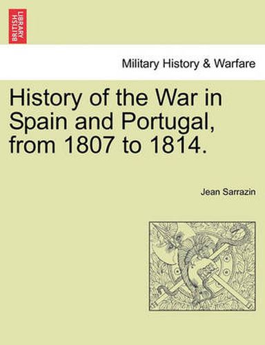 Cover image for History of the War in Spain and Portugal, from 1807 to 1814.