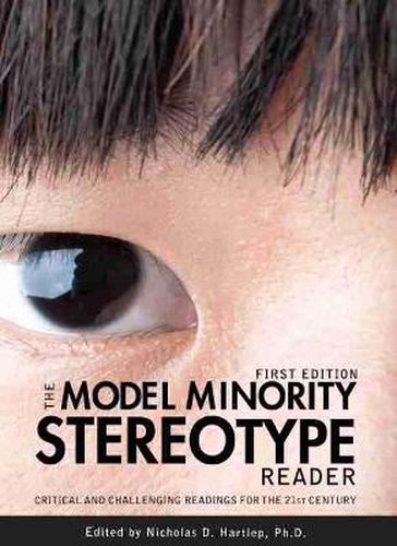 Cover image for The Model Minority Stereotype Reader: Critical and Challenging Readings for the 21st Century