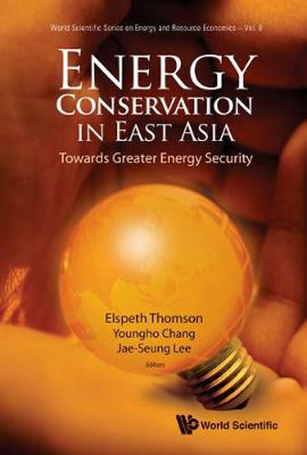 Cover image for Energy Conservation In East Asia: Towards Greater Energy Security