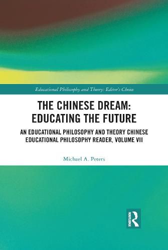 Cover image for The Chinese Dream: Educating the Future: An Educational Philosophy and Theory Chinese Educational Philosophy Reader