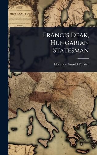 Cover image for Francis Deak, Hungarian Statesman