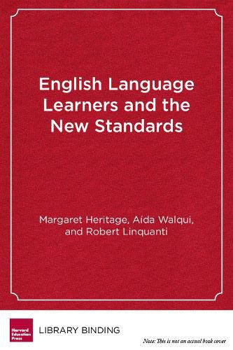 Cover image for English Language Learners and the New Standards: Developing Language, Content Knowledge, and Analytical Practices in the Classroom