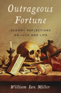 Cover image for Outrageous Fortune: Gloomy Reflections on Luck and Life