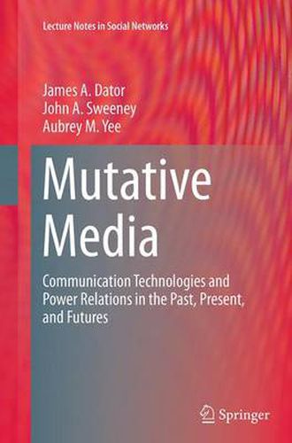 Cover image for Mutative Media: Communication Technologies and Power Relations in the Past, Present, and Futures