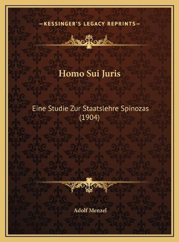 Cover image for Homo Sui Juris: Eine Studie Zur Staatslehre Spinozas (1904)