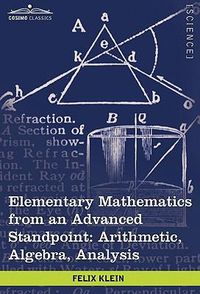 Cover image for Elementary Mathematics from an Advanced Standpoint: Arithmetic, Algebra, Analysis