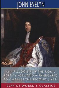 Cover image for An Apologie for the Royal Party (1659), and A Panegyric to Charles the Second (1661) (Esprios Classics)