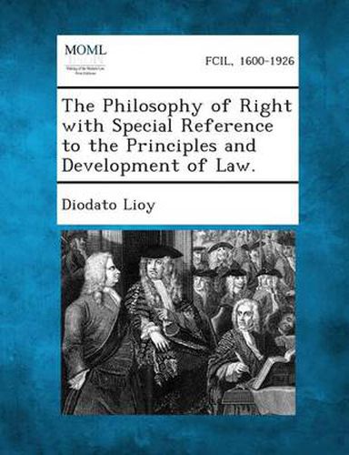 The Philosophy of Right with Special Reference to the Principles and Development of Law.