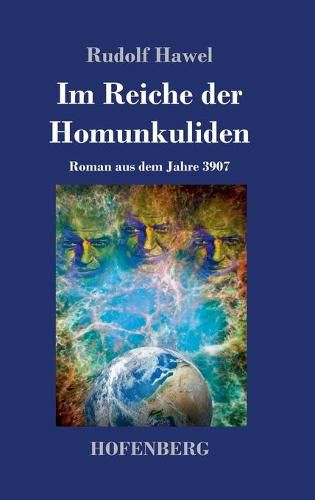 Cover image for Im Reiche der Homunkuliden: Roman aus dem Jahre 3907