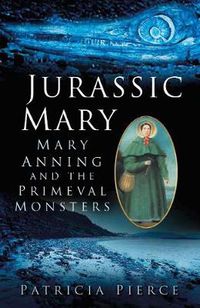 Cover image for Jurassic Mary: Mary Anning and the Primeval Monsters