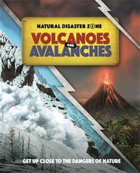 Cover image for Natural Disaster Zone: Volcanoes and Avalanches