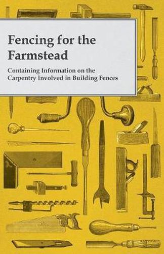 Cover image for Fencing for the Farmstead - Containing Information on the Carpentry Involved in Building Fences