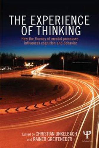 Cover image for The Experience of Thinking: How the Fluency of Mental Processes Influences Cognition and Behaviour