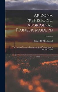 Cover image for Arizona, Prehistoric, Aboriginal, Pioneer, Modern