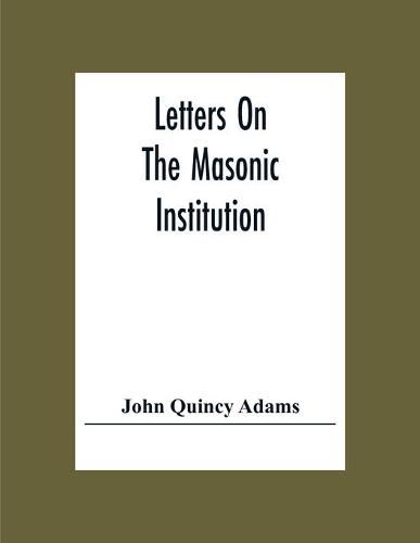 Cover image for Letters On The Masonic Institution