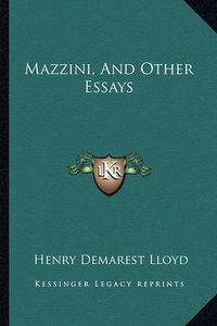 Cover image for Mazzini, and Other Essays