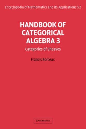 Cover image for Handbook of Categorical Algebra: Volume 3, Sheaf Theory