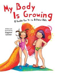 Cover image for My Body is Growing: A Guide for Children, Ages 4 to 8