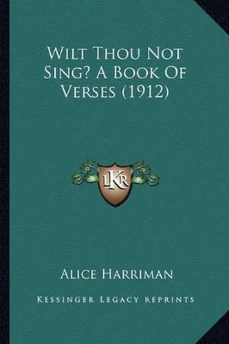 Wilt Thou Not Sing? a Book of Verses (1912)