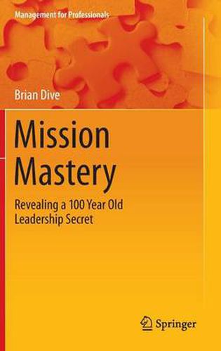 Cover image for Mission Mastery: Revealing a 100 Year Old Leadership Secret