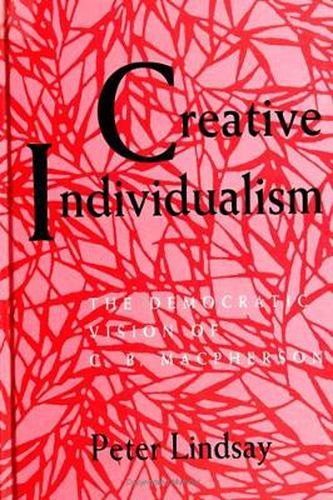 Creative Individualism: The Democratic Vision of C. B. Macpherson