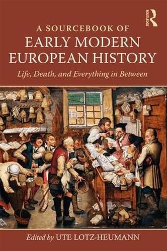 Cover image for A Sourcebook of Early Modern European History: Life, Death, and Everything in Between