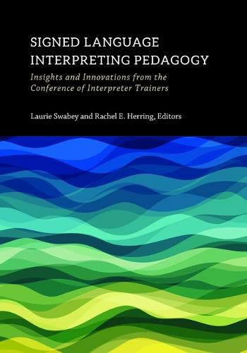 Cover image for Signed Language Interpreting Pedagogy - Insights and Innovations from the Conference of Interpreter Trainers