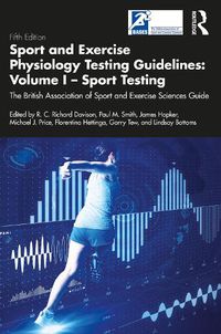 Cover image for Sport and Exercise Physiology Testing Guidelines: Volume I - Sport Testing: The British Association of Sport and Exercise Sciences Guide