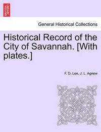 Cover image for Historical Record of the City of Savannah. [With Plates.]