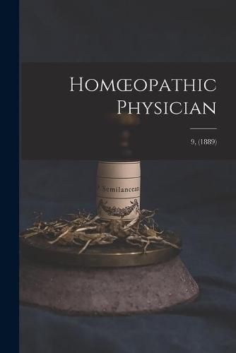 Cover image for Homoeopathic Physician; 9, (1889)