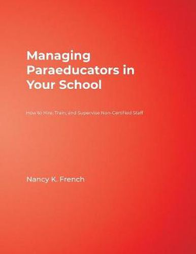 Cover image for Managing Paraeducators in Your School: How to Hire, Train and Supervise Non-certified Staff