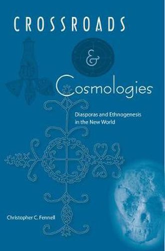 Cover image for Crossroads And Cosmologies: Diasporas and Ethnogenesis in the New World