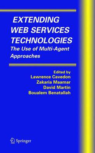 Cover image for Extending Web Services Technologies: The Use of Multi-Agent Approaches
